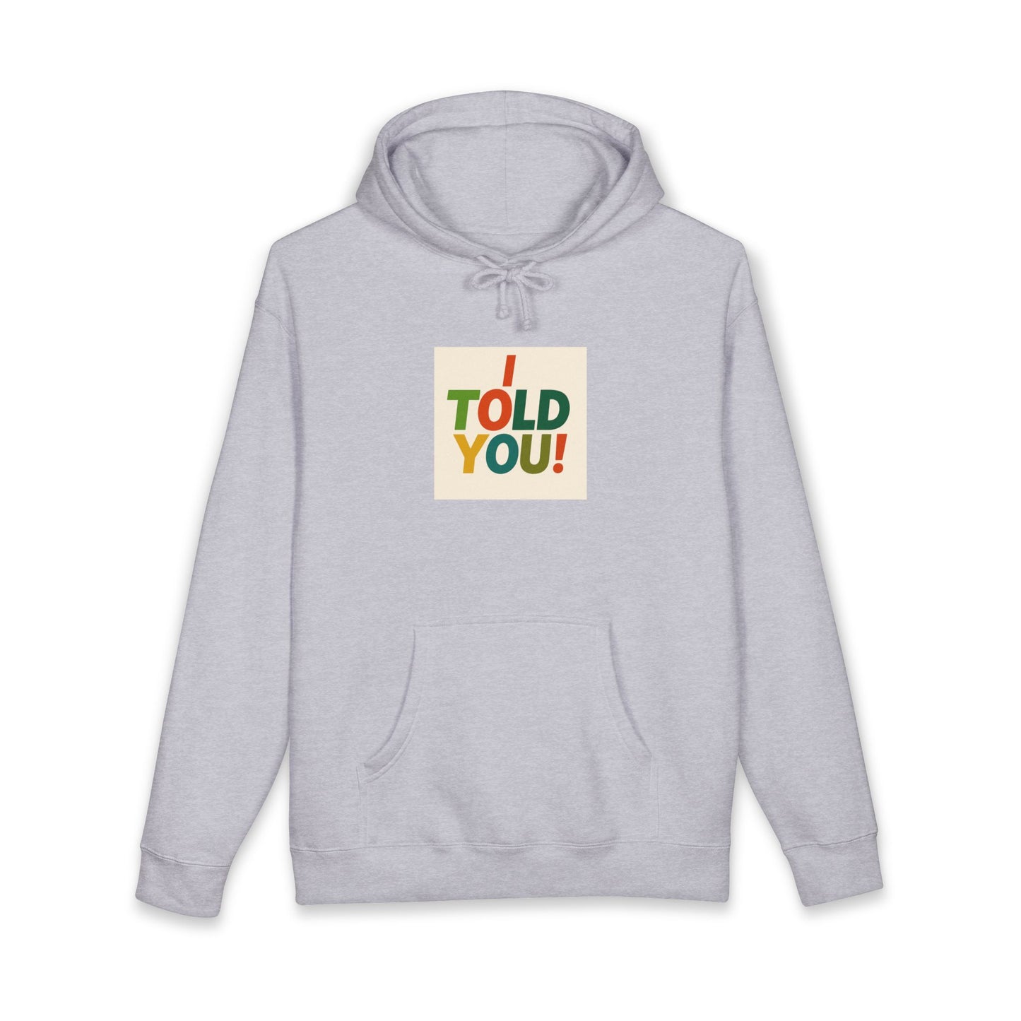 Told You! Hoodie — Retro Bold Graphic Pullover