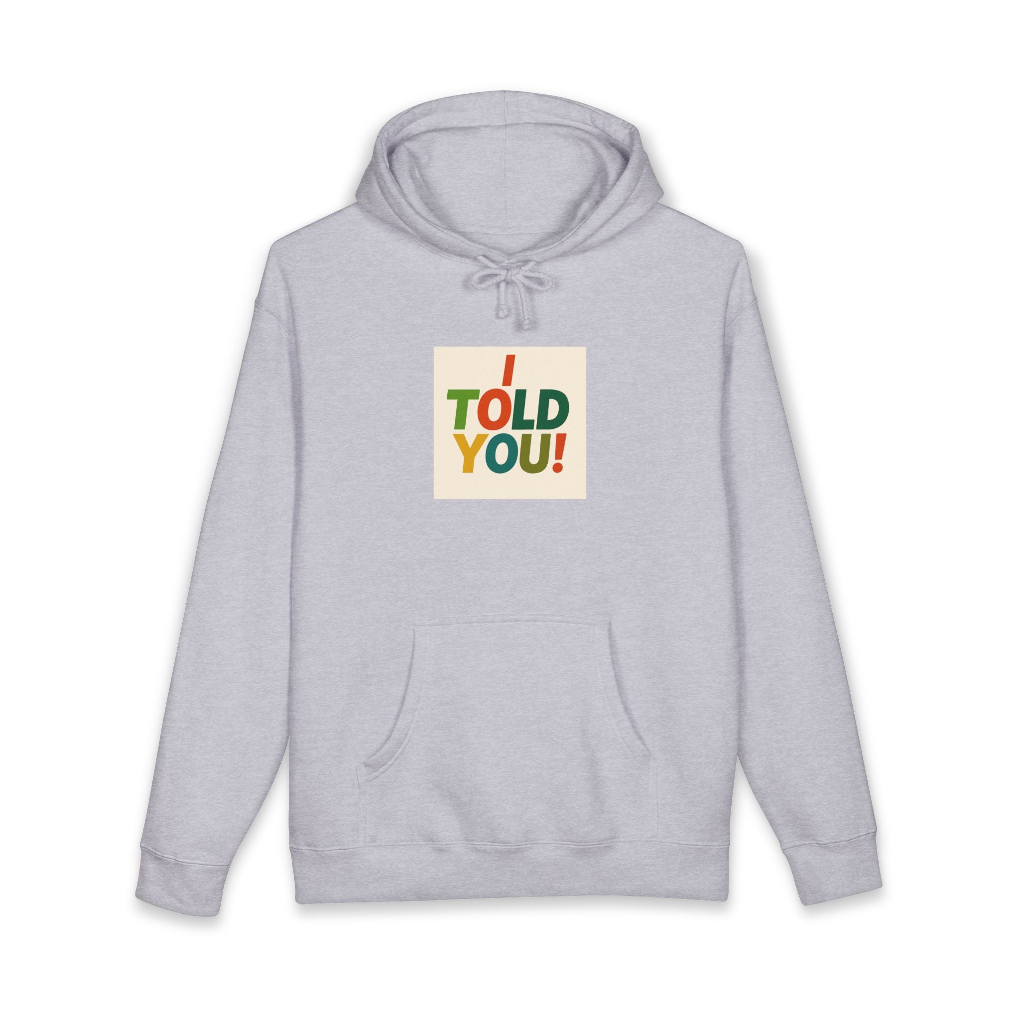 Told You! Hoodie — Retro Bold Graphic Pullover
