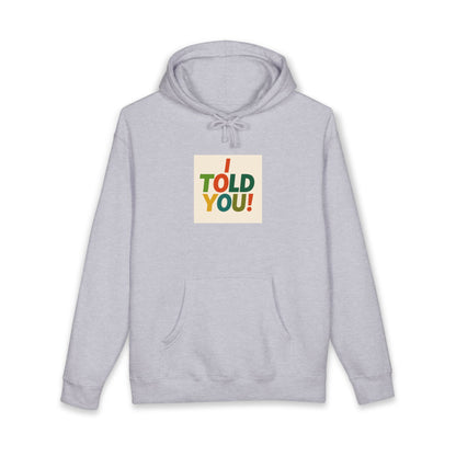 Told You! Hoodie — Retro Bold Graphic Pullover