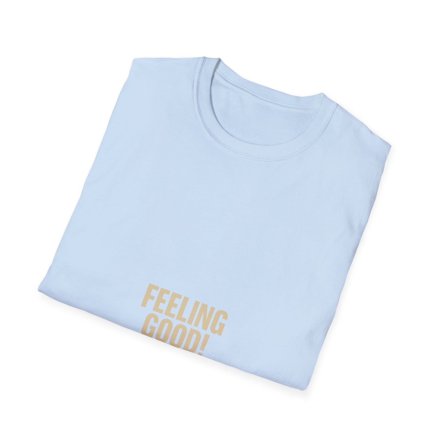 Feeling Good! Tee — Minimalist Positive Message T-Shirt