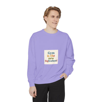 Gym Is the New High School Sweatshirt