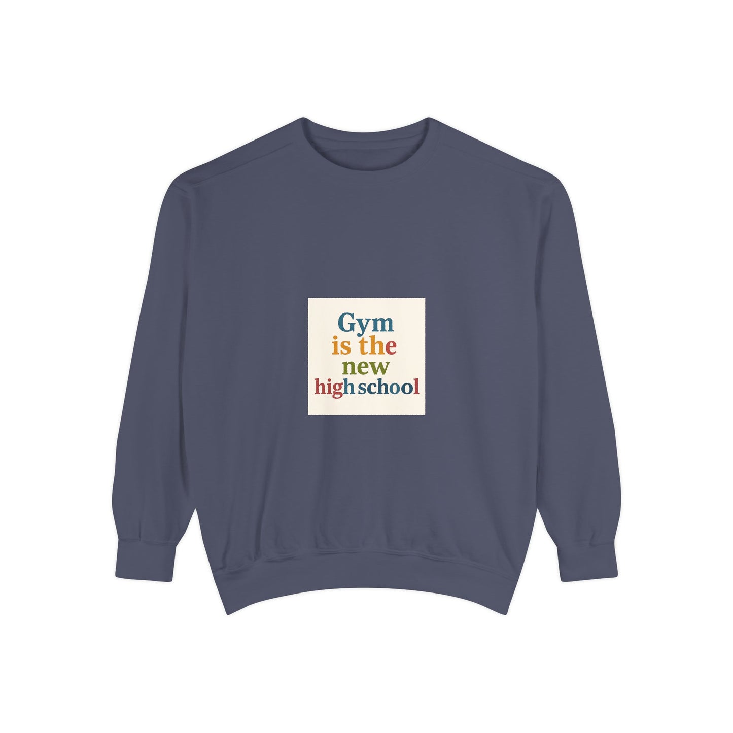 Gym Is the New High School Sweatshirt