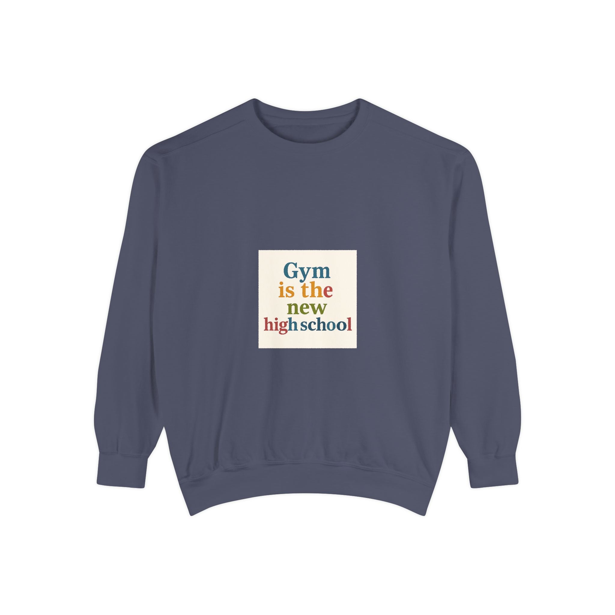 Gym Is the New High School Sweatshirt