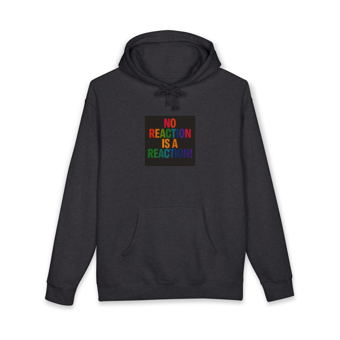 Hoodie — "No Reaction Is A Reaction" Rainbow Statement Pullover