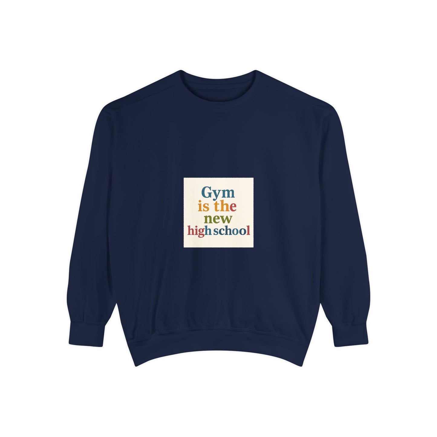 Gym Is the New High School Sweatshirt