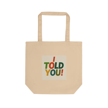 I Told You! Eco Tote Bag — Colorful Statement Reusable Shopping Bag