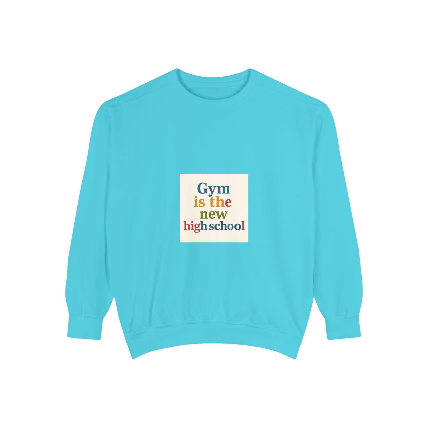 Gym Is the New High School Sweatshirt