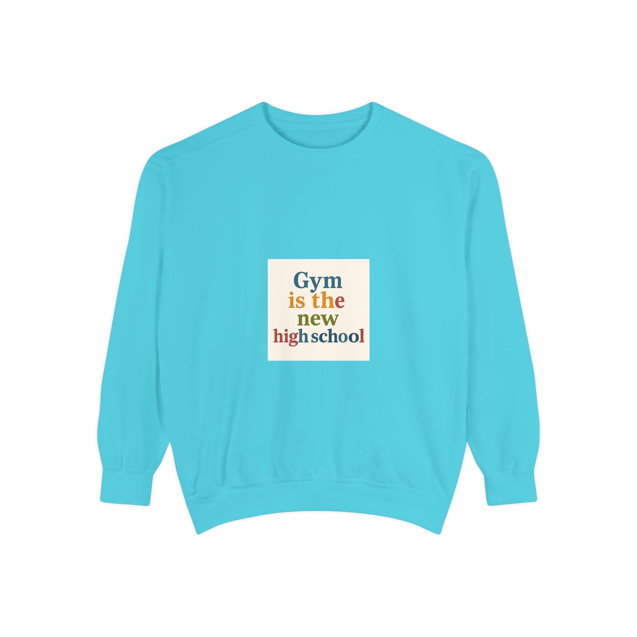 Gym Is the New High School Sweatshirt