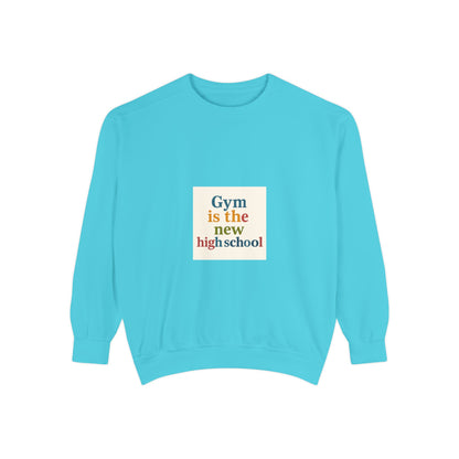 Gym Is the New High School Sweatshirt