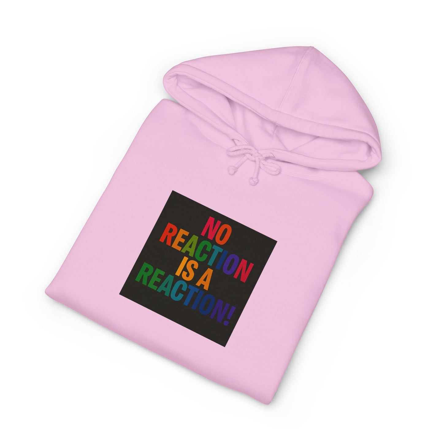 Hoodie — "No Reaction Is A Reaction" Rainbow Statement Pullover
