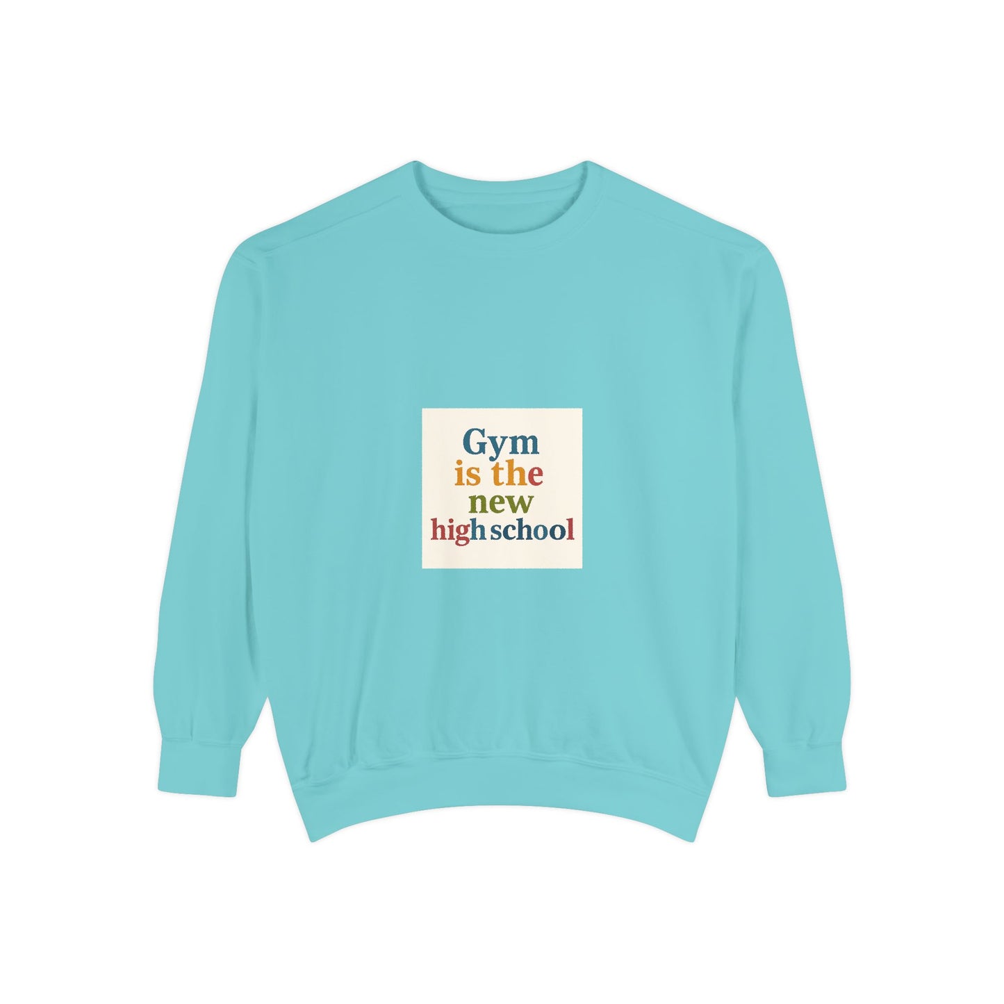 Gym Is the New High School Sweatshirt