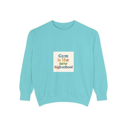 Gym Is the New High School Sweatshirt