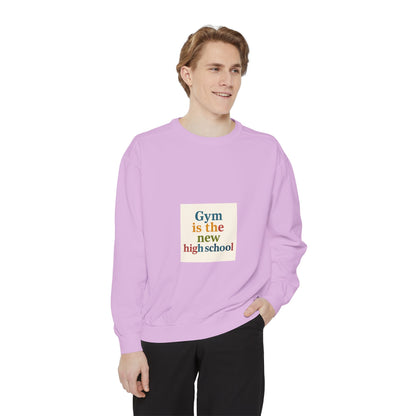 Gym Is the New High School Sweatshirt