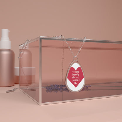 Oval Necklace — 'You Are Literally The Only Person I Like' Heart Pendant Necklace