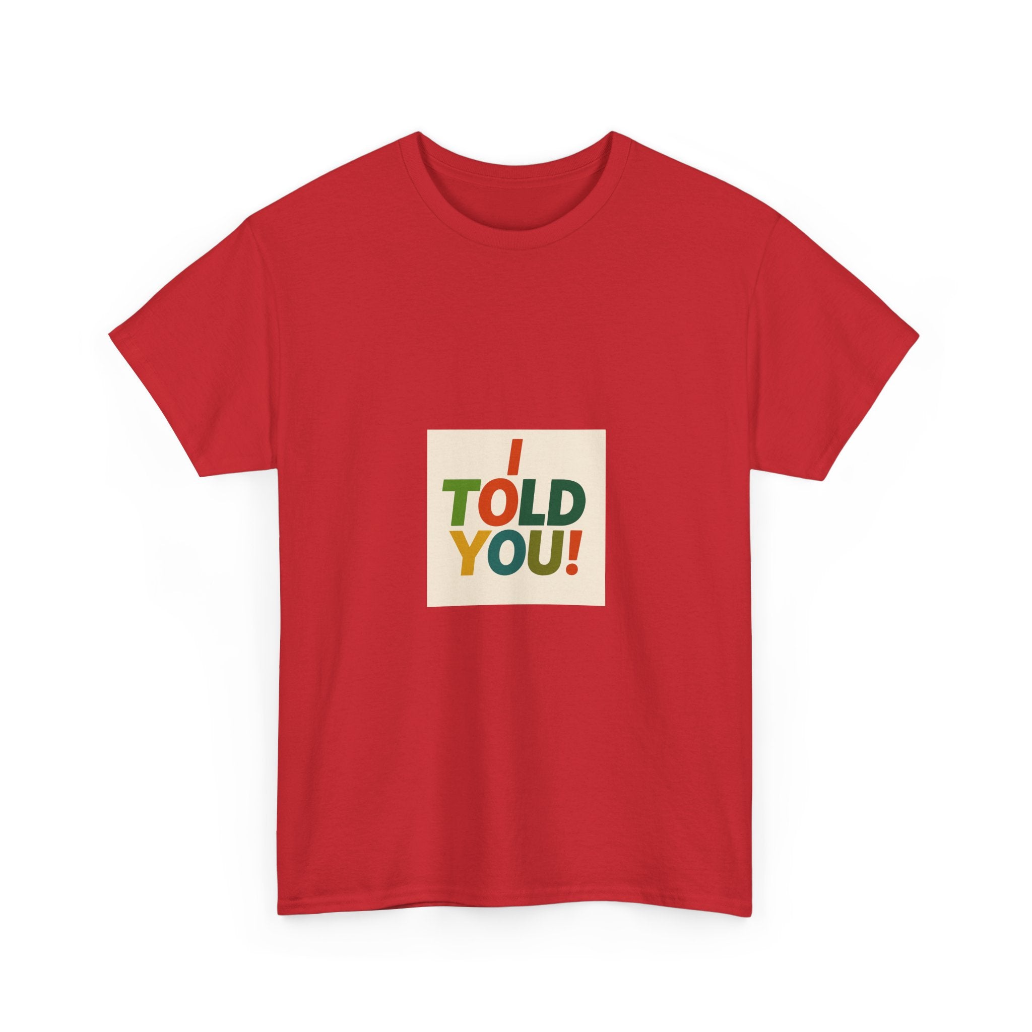 I Told You! Graphic Tee — Bold Statement Cotton T-Shirt