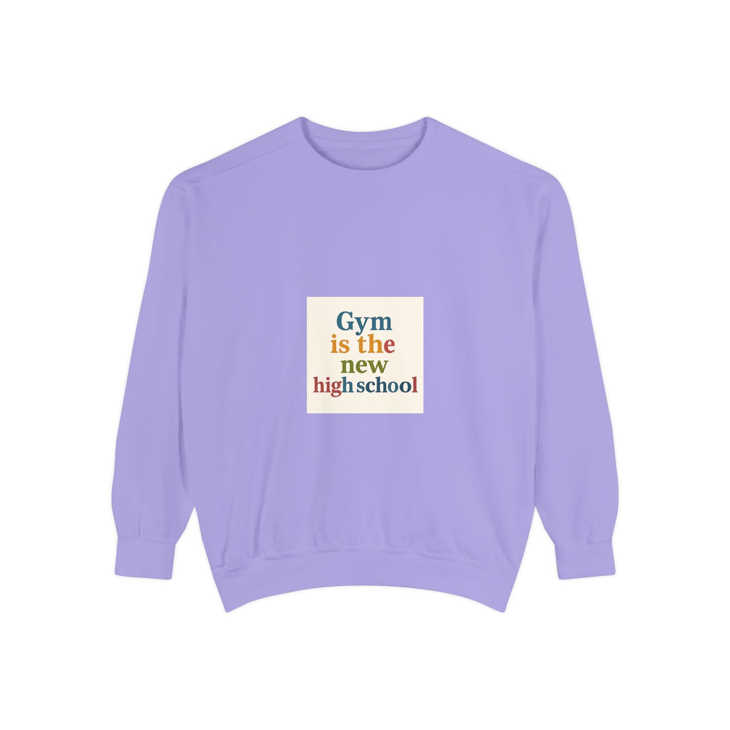 Gym Is the New High School Sweatshirt