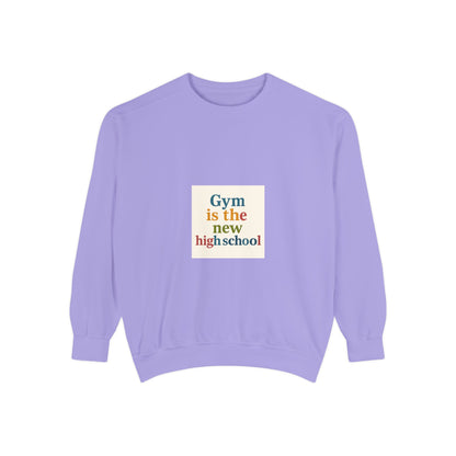 Gym Is the New High School Sweatshirt