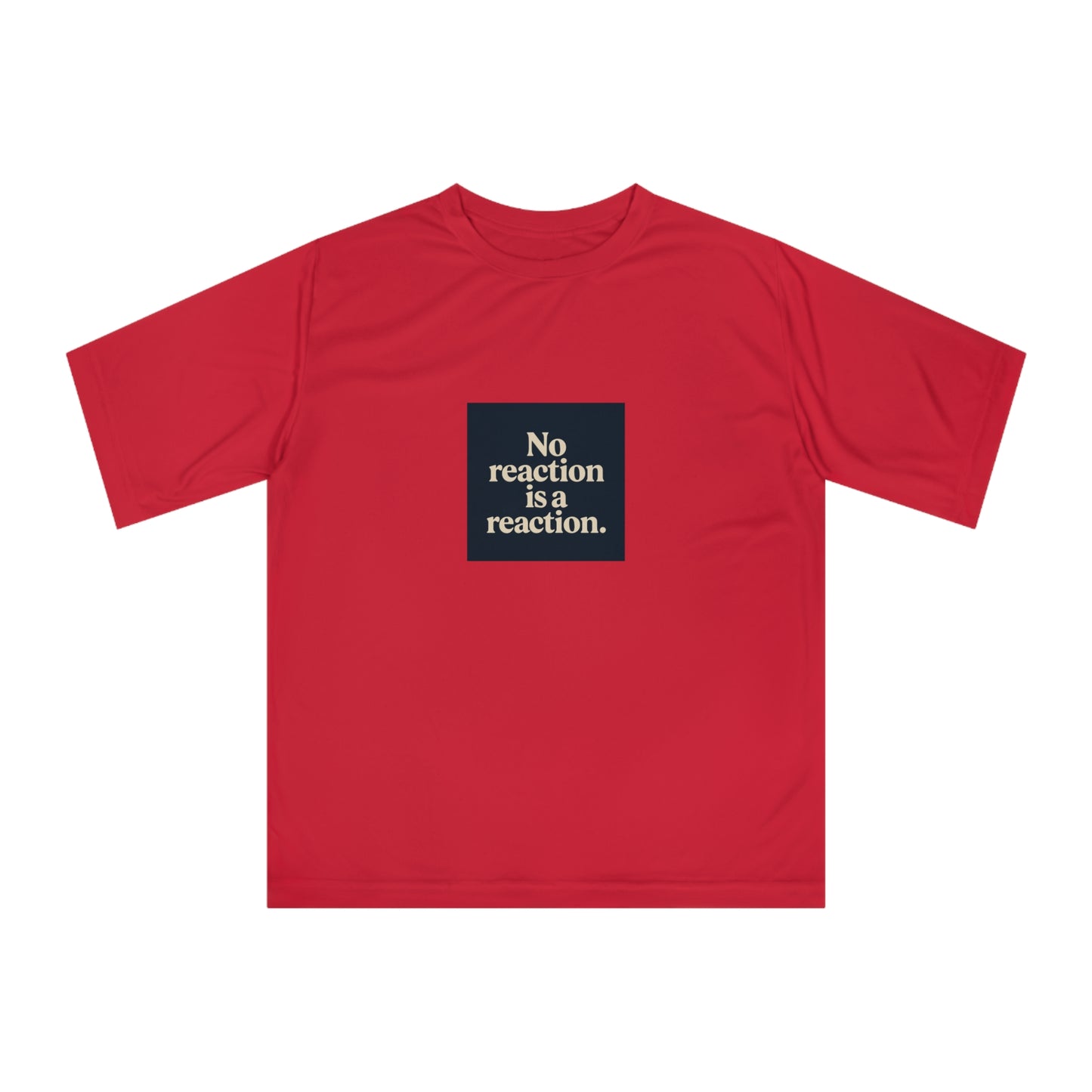 Performance T‑Shirt — “No reaction is a reaction.” Minimalist Mindfulness Tee